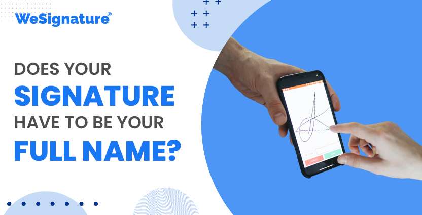 Does Your Signature Have To Be Your Full Name Wesignature
