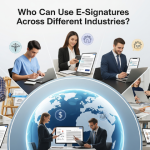 Who Can Use E-Signatures Across Different Industries?