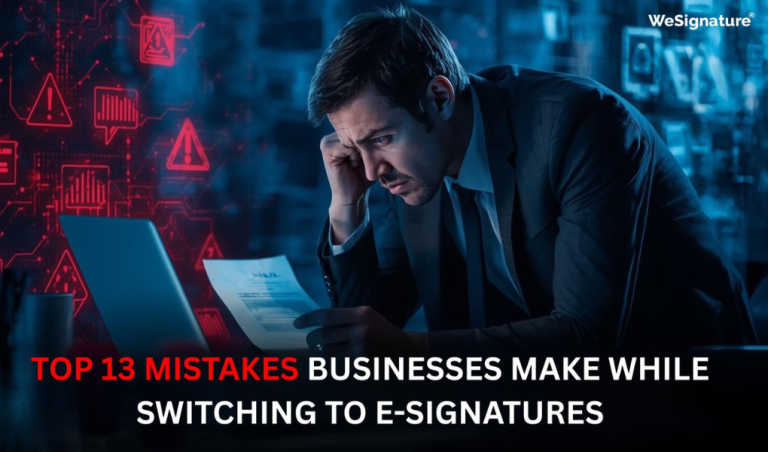 Top 13 Mistakes Businesses Make While Switching to E-Signatures