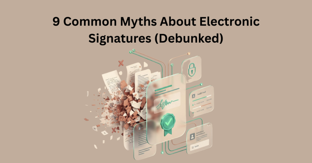 9 Common Myths About Electronic Signatures (Debunked)
