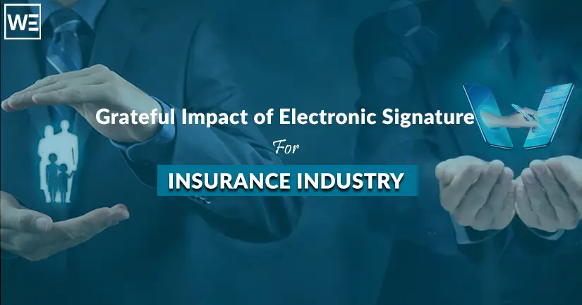 3 Grateful Impact of Electronic Signature For Insurance Industry