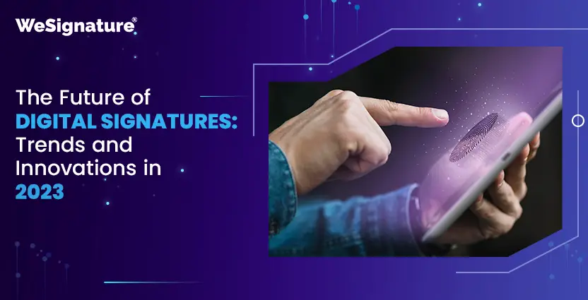 The Future of Digital Signatures: Trends and Innovations in 2023