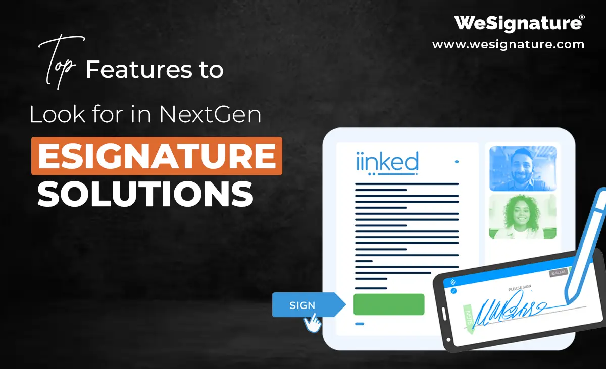 Top 7 Features to Look for in NextGen eSignature Solutions