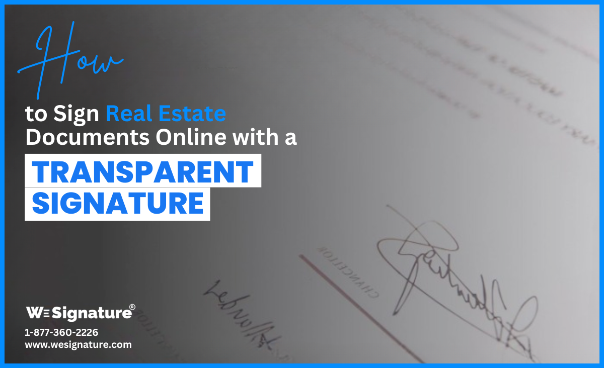 How to Sign Real Estate Documents Online with a Transparent Signature